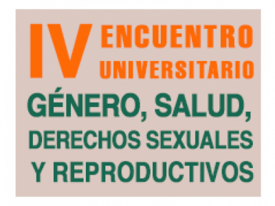 IV Encuentro Universitario de Género, Salud y Derechos Sexuales y Reproductivos. 